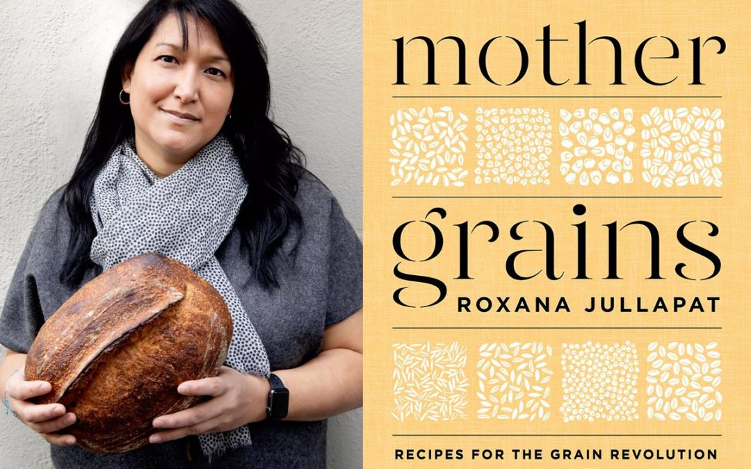 Roxana Jullapat on the Transformative Power of Baking with Whole Grains