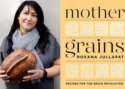 Roxana Jullapat on the Transformative Power of Baking with Whole Grains